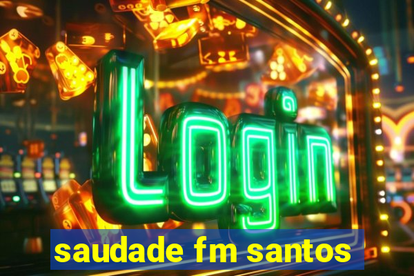 saudade fm santos